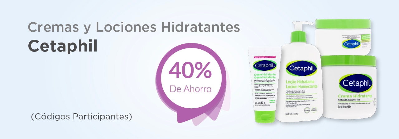 Cremas y lociones Hidratantes Cetaphil con 40% de ahorro